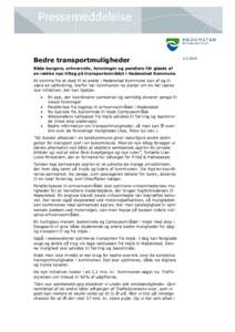 Bedre transportmuligheder Både borgere, erhvervsliv, foreninger og pendlere får glæde af en række nye tiltag på transportområdet i Hedensted Kommune At komme fra et sted til et andet i Hedensted Kommune kan af og t