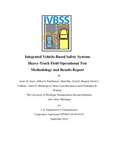 Integrated Vehicle-Based Safety Systems Heavy-Truck Field Operational Test Methodology and Results Report By James R. Sayer, Dillon S. Funkhouser, Shan Bao, Scott E. Bogard, David J. LeBlanc, Adam D. Blankespoor, Mary Ly