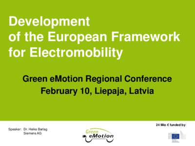 Development of the European Framework for Electromobility Green eMotion Regional Conference February 10, Liepaja, Latvia