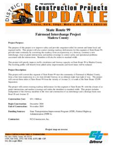 State Route 99 Fairmead Interchange Project Madera County Project Purpose: The purpose of this project is to improve safety and provide congestion relief for current and future local and regional traffic. This project wi