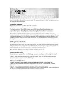 Use the following thoughts and questions to have one spiritual conversation. You can pick and choose, use them all or just allow the statement to be your guide. The emphasis shouldn’t be about having all the answers, b