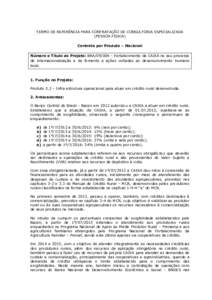 TERMO DE REFERÊNCIA PARA CONTRATAÇÃO DE CONSULTORIA ESPECIALIZADA (PESSOA FÍSICA) Contrato por Produto – Nacional Número e Título do Projeto: BRA – Fortalecimento da CAIXA no seu processo de internaciona