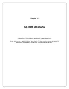 Chapter 12  Special Elections This section of the handbook applies only to special elections. When planning for a special election, also refer to the other sections of this handbook for