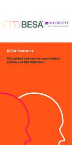 BESA Statistics CE-certified software for cross-subject statistics of EEG / MEG data BESA Statistics 1.0