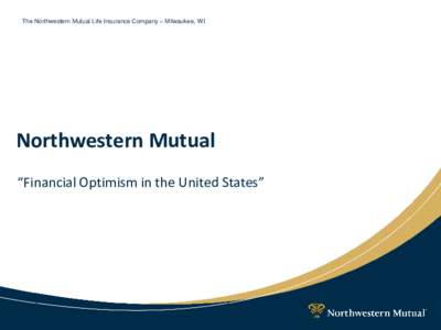 The Northwestern Mutual Life Insurance Company – Milwaukee, WI  Northwestern Mutual “Financial Optimism in the United States”  Objectives and Methodology
