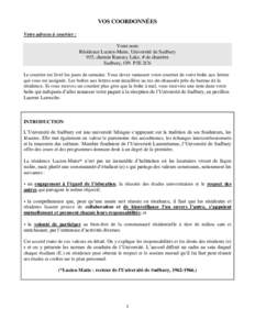 VOS COORDONNÉES Votre adresse à courrier : Votre nom Résidence Lucien-Matte, Université de Sudbury 935, chemin Ramsey Lake, # de chambre Sudbury, ON P3E 2C6