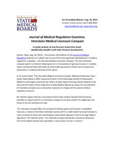 For Immediate Release: Aug. 20, 2014 Contact: Drew Carlson, ([removed]removed]; www.fsmb.org Journal of Medical Regulation Examines Interstate Medical Licensure Compact