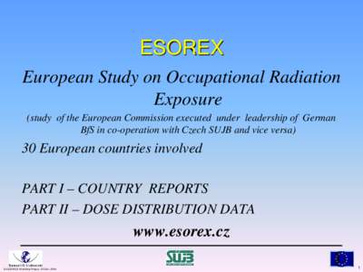 ESOREX European Study on Occupational Radiation Exposure (study of the European Commission executed under leadership of German BfS in co-operation with Czech SUJB and vice versa)