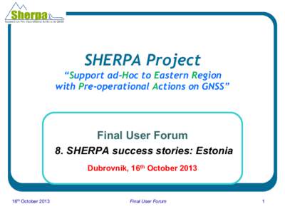 SHERPA Project “Support ad-Hoc to Eastern Region with Pre-operational Actions on GNSS” Final User Forum 8. SHERPA success stories: Estonia