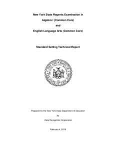 New York State Regents Examination in Algebra I (Common Core) and English Language Arts (Common Core)  Standard Setting Technical Report