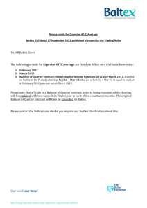 New periods for Capesize 4T/C Average Notice 010 dated 17 November 2011 published pursuant to the Trading Rules To: All Baltex Users  The following periods for Capesize 4T/C Average are listed on Baltex on a trial basis 