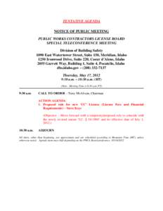 TENTATIVE AGENDA NOTICE OF PUBLIC MEETING PUBLIC WORKS CONTRACTORS LICENSE BOARD SPECIAL TELECONFERENCE MEETING Division of Building Safety 1090 East Watertower Street, Suite 150, Meridian, Idaho