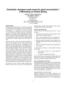 “Scientists, designers seek same for good conversation”: A Workshop on Online Dating Andrew T. Fiore, Jeana Frost, and Judith S. Donath MIT Media Lab 20 Ames St.