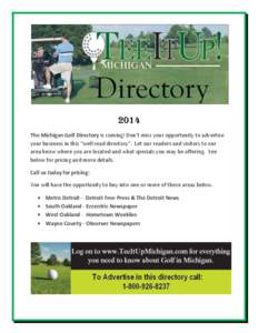 2014 The Michigan Golf Directory is coming! Don’t miss your opportunity to advertise your business in this “well read directory”. Let our readers and visitors to our area know where you are located and what special