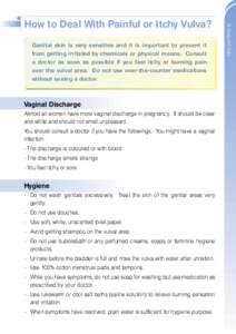 Genital skin is very sensitive and it is important to prevent it from getting irritated by chemicals or physical means. Consult a doctor as soon as possible if you feel itchy or burning pain over the vulval area. Do not 
