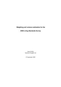 Weighting and variance estimation for the 2008 Living Standards Survey James Reilly Statistical Insights Ltd 25 September 2009