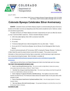 www.coloradodot.info June 17, 2014 Contacts: Lenore Bates, CDOT Scenic & Historic Byways Program Manager[removed]Bob Wilson, CDOT Communications Manager[removed]Colorado Byways Celebrates Silver Anniversar