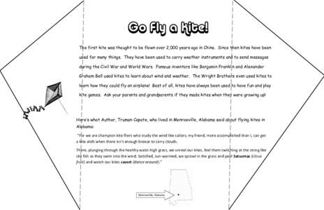 Go Fly a Kite! The first kite was thought to be flown over 2,000 years ago in China. Since then kites have been used for many things. They have been used to carry weather instruments and to send messages during the Civil