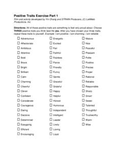 Positive Traits Exercise Part 1 Film and activity developed by Yin Chang and STRAIN Producers, (C) LeliMelo Productions, Inc Directions: All of these positive traits are something to feel very proud about. Choose THREE p