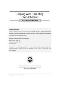 Coping with Parenting Step-Children A LIFE EFFECTIVENESS GUIDE Copyright ownership: Australian Institute of Professional Counsellors Pty Ltd ATF AIPC Trust ACNThis