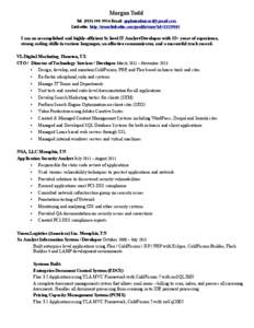 Morgan Todd Tel: ([removed]Email: [removed] Linkedin: http://www.linkedin.com/profile/view?id=[removed]I am an accomplished and highly-efficient Sr level IT Analyst/Developer with 15+ years of experi