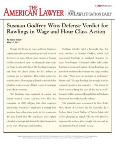 Susman Godfrey Wins Defense Verdict for Rawlings in Wage and Hour Class Action By Dana Olsen May 31, 2011  Despite the boom in wage-and-hour litigation,