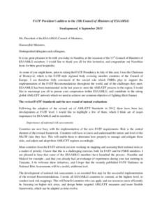 FATF President’s address to the 13th Council of Ministers of ESAAMLG Swakopmund, 6 September 2013 Ms. President of the ESAAMLG Council of Ministers, Honourable Ministers, Distinguished delegates and colleagues, It is m