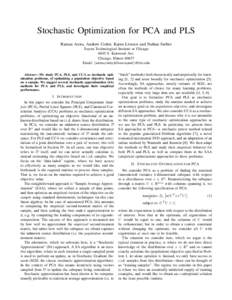 Stochastic Optimization for PCA and PLS Raman Arora, Andrew Cotter, Karen Livescu and Nathan Srebro Toyota Technological Institute at Chicago 6045 S. Kenwood Ave. Chicago, IllinoisEmail: {arora,cotter,klivescu,nat