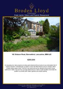 142 Gisburn Road, Barrowford, Lancashire, BB9 6JD  £250,000 An imposing river side property providing semi-detached three bedroom accommodation full of original character comprising two reception r