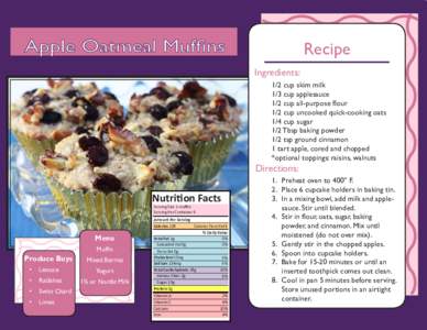 Apple Oatmeal Muffins  Recipe Ingredients: 1/2 cup skim milk 1/3 cup applesauce