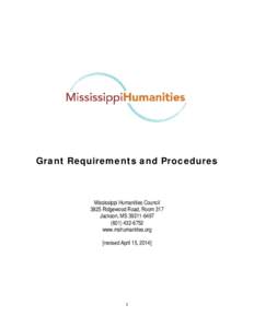 Grant Requirements and Procedures  Mississippi Humanities Council 3825 Ridgewood Road, Room 317 Jackson, MS[removed][removed]