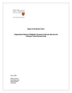 Report of the Review Team: Organizational Review of McMaster University’s Security Services and Parking & Transit Services Units May 9, 2005 Romeo Cercone