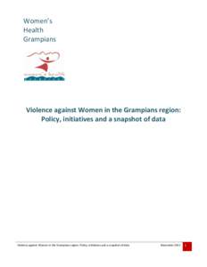 Women’s Health Grampians Violence against Women in the Grampians region: Policy, initiatives and a snapshot of data