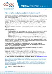 3 July[removed]New drive for Australian carbon reduction research Resources and Energy Minister Gary Gray today announced a new network of research facilities to boost Australian development of commercial-scale carbon capt