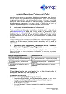 emqc Ltd Cancellation/Postponement Policy emqc will ensure clients are made aware of this policy at the earliest point of contact and will examine each cancellation and/or postponement, taking into account any exceptiona