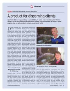 DENMARK  AquaPri overcomes the odds to produce pike-perch A product for discerning clients AquaPri is one of the few companies in Europe to successfully farm pike-perch in a closed recirculation system. While other
