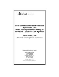 Code of Practice for the Release of Hydrostatic Test Water from Hydrostatic Testing of Petroleum Liquid and Gas Pipelines Effective January 1, 1999 Made under the Environmental Protection and Enhancement