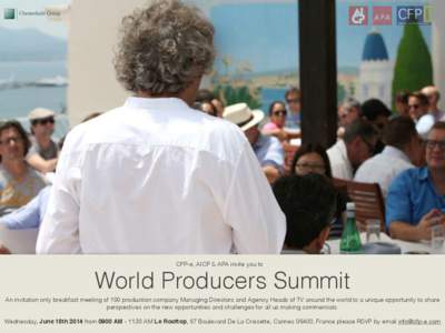 CFP-e, AICP & APA invite you to  World Producers Summit An invitation only breakfast meeting of 100 production company Managing Directors and Agency Heads of TV around the world to a unique opportunity to share perspecti