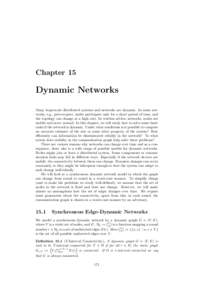 Chapter 15  Dynamic Networks Many large-scale distributed systems and networks are dynamic. In some networks, e.g., peer-to-peer, nodes participate only for a short period of time, and the topology can change at a high r