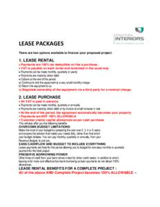 LEASE PACKAGES There are two options available to finance your proposed project: 1. LEASE RENTAL Payments are 100% tax deductible un like a purchase.. VAT is payable on each rental and reclaimed in the usual way