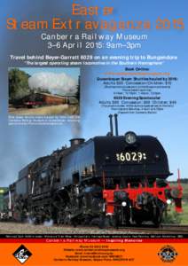 Easter Steam Extravaganza 2015 Canberra Railway Museum 3–6 April 2015: 9am–3pm  Travel behind Beyer-Garratt 6029 on an evening trip to Bungendore