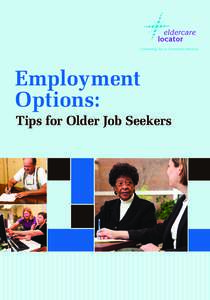 Employment Options: Tips for Older Job Seekers Older adults from all walks of life are returning to the workforce— or joining it for the first time. Many employers value older