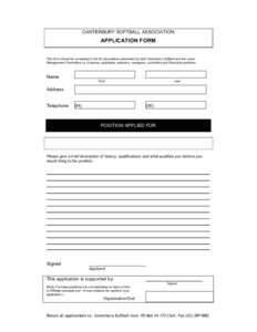 CANTERBURY SOFTBALL ASSOCIATION   APPLICATION FORM    This form should be completed in full for all positions advertised by both Canterbury Softball and the Junior  Management Committee i.e. Co