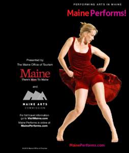 PERFORMING ARTS IN MAINE  Maine Performs! Presented by The Maine Office of Tourism