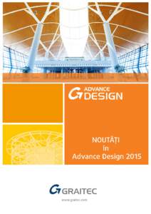 Noutăţi în Advance DesignCuprins INTRODUCERE ÎN VERSIUNEA ADVANCE DESIGN 2015 .............................................................................. 5 O NOUĂ INTERFAŢĂ LA LANSARE .................