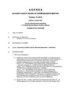 AGENDA ELKHART COUNTY BOARD OF COMMISSIONERS MEETING October 19, 2015 9:00 a.m., Room 104 County Administration Building 117 North Second Street, Goshen, Indiana