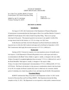 STATE OF VERMONT GREEN MOUNTAIN CARE BOARD In re: Blue Cross and Blue Shield of Vermont Fourth Quarter 2012 Small Group Rate Filing SERFF No. BCVT[removed]Vermont Tracking No[removed]