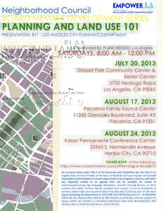 Neighborhood Council BOARD MEMBER DEVELOPMENT SERIES PLANNING AND LAND USE 101 PRESENTATION BY: LOS ANGELES CITY PLANNING DEPARTMENT
