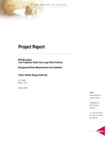 We help ideas meet the real world  Project Report EFP-06 project Low Frequency Noise from Large Wind Turbines Background Noise Measurement and evaluation