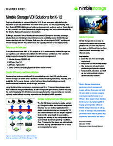 SOLUTION BRIEF  Nimble Storage VDI Solutions for K-12 Desktop virtualization is a powerful tool for K-12. It can serve as a solid platform for educators to not only deliver their education lesson plans, but also support 